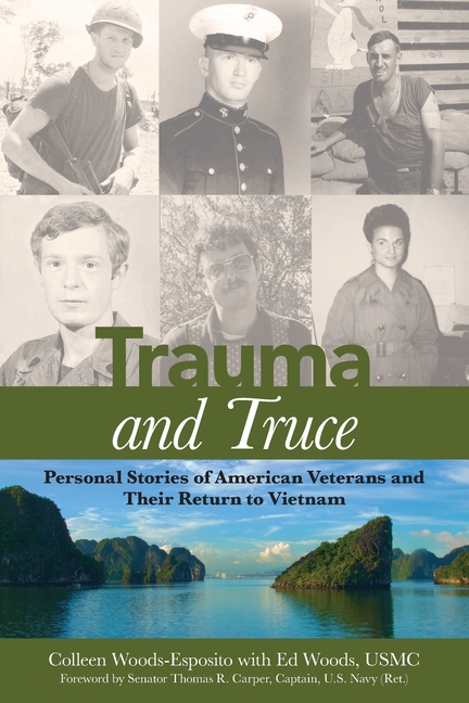 Trauma and Truce: Personal Stories of American Veterans and Their Return to Vietnam