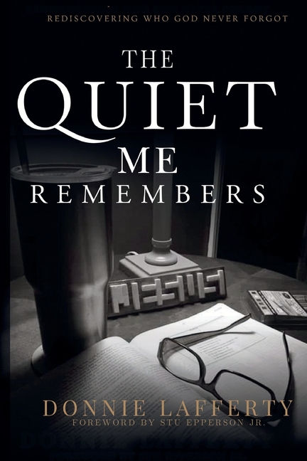 The Quiet Me Remembers: Rediscovering Who God Never Forgot
