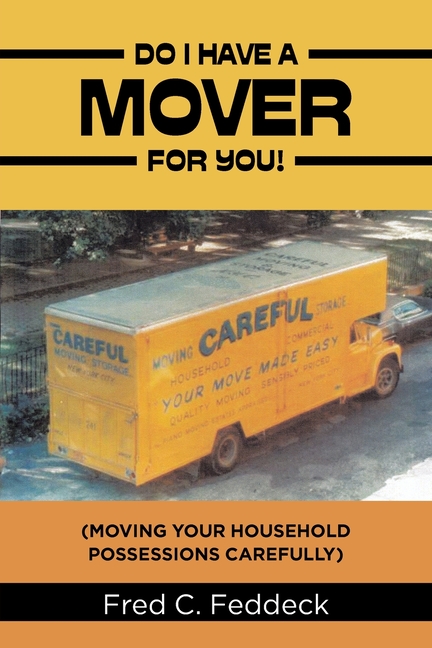 Do I Have a Mover for You!: (Moving Your Household Possessions Carefully)