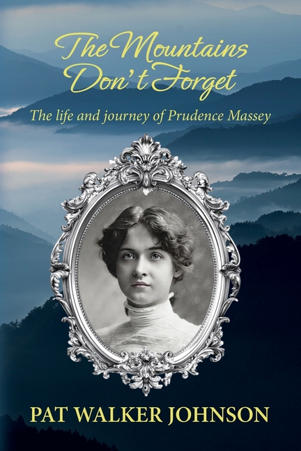 The Mountains Don't Forget: The life and journey of Prudence Massey