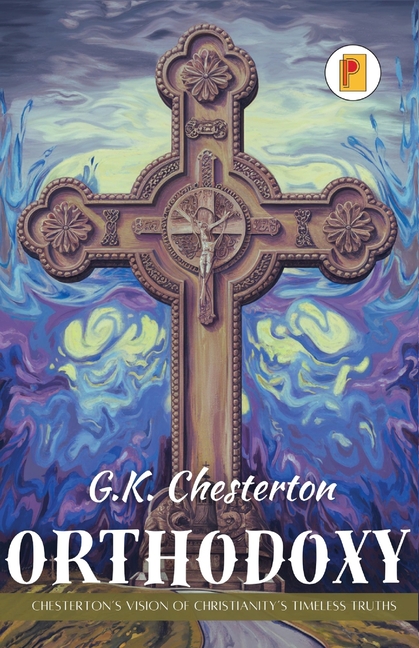 Orthodoxy: Chesterton's Vision of Christianity's Timeless Truths (french edition)