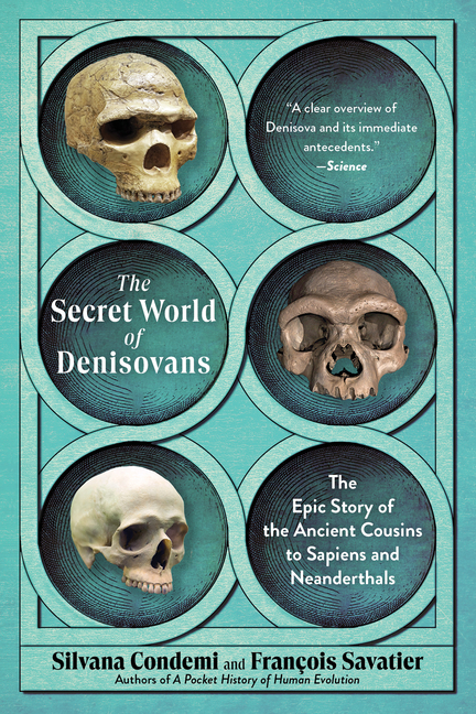The Secret World of Denisovans: The Epic Story of the Ancient Cousins to Sapiens and Neanderthals