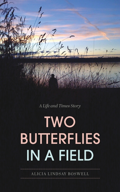 Two Butterflies In A Field: A Life and Times Story
