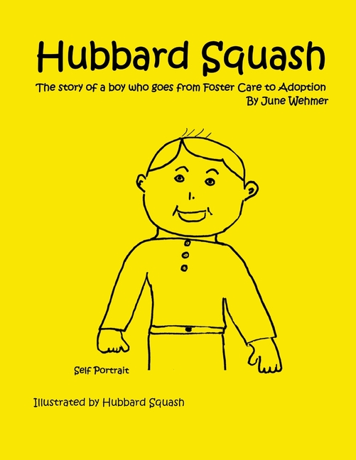 Hubbard Squash: The Story of a Boy Who Goes from Foster Care to Adoption