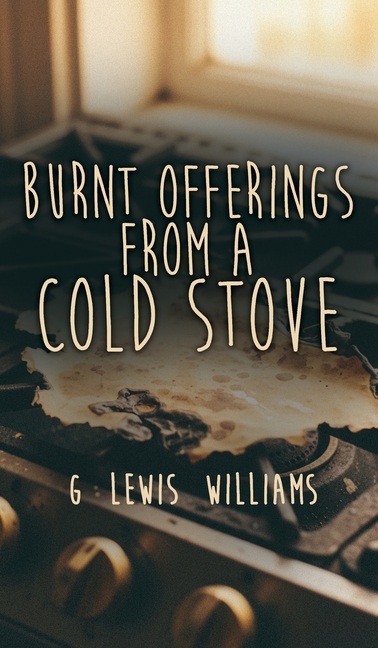 Burnt Offerings from a Cold Stove