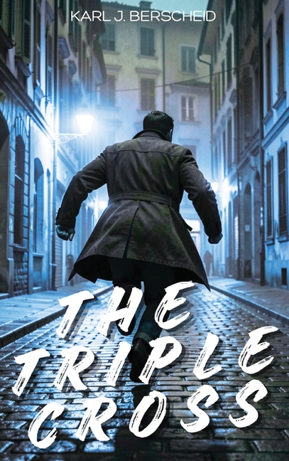 The Triple Cross: A European Thriller of Erik Ross - Book One
