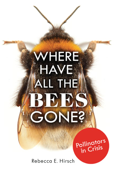 Where Have All the Bees Gone?: Pollinators in Crisis