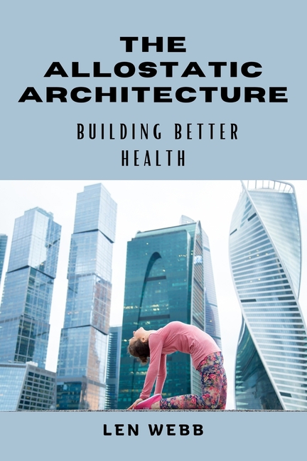 The Allostatic Architecture: Building Better Health
