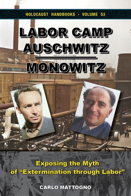 Labor Camp Auschwitz-Monowitz: Exposing the Myth of "Extermination through Labor"