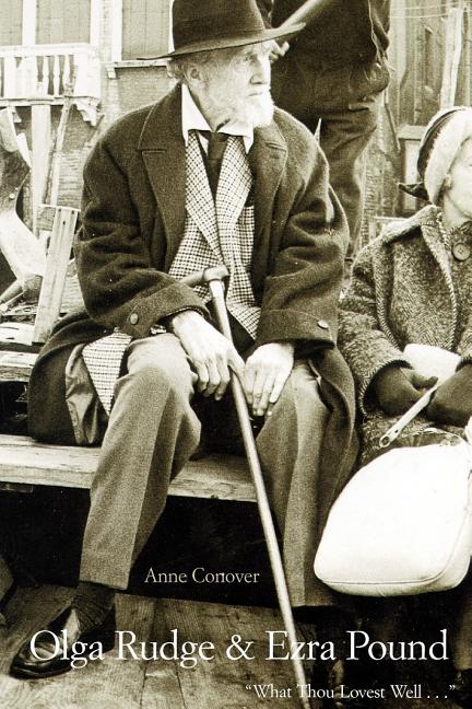 Olga Rudge & Ezra Pound: What Thou Lovest Well . . .