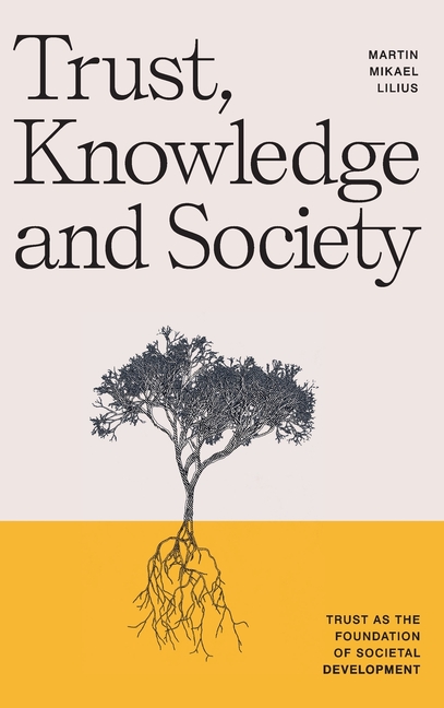 Trust, Knowledge and Society: Trust as the foundation of societal development
