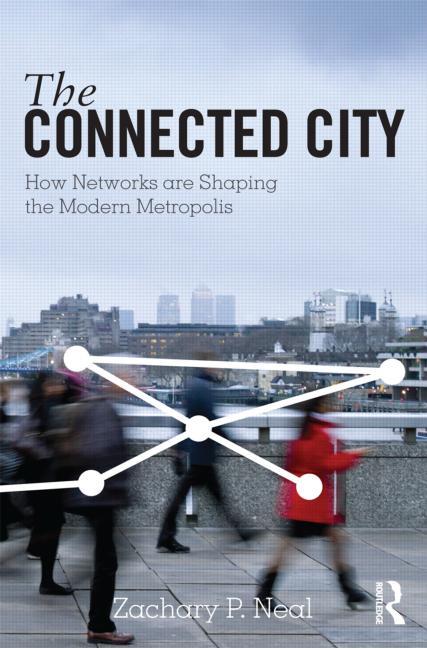 The Connected City: How Networks Are Shaping the Modern Metropolis