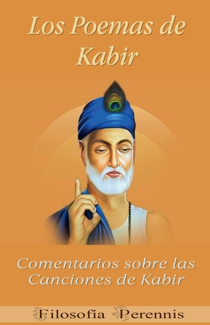 Los Poemas de Kabir: Comentarios sobre las Canciones de Kabir