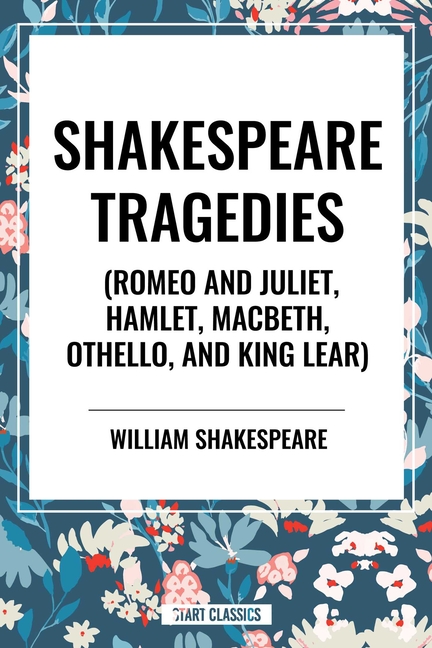 Shakespeare Tragedies (Romeo and Juliet, Hamlet, Macbeth, Othello, and King Lear)