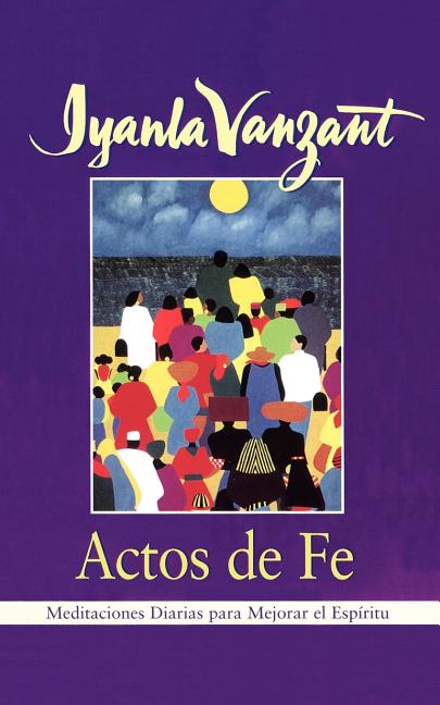 Actos de Fe (Acts of Faith): Meditaciones Diarias Para Mejorar El Espiritu (Meditations for People of Color)