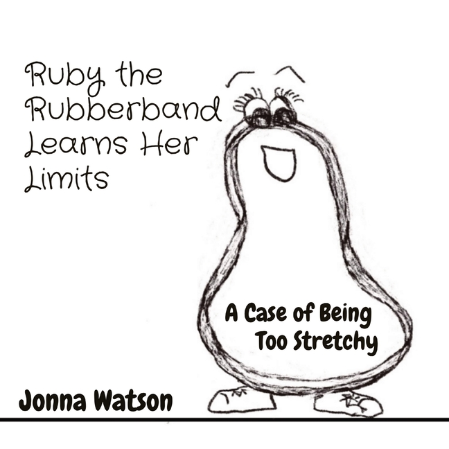 Ruby the Rubberband Learns Her Limits: A Case of Being Too Stretchy