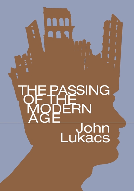The Passing of the Modern Age