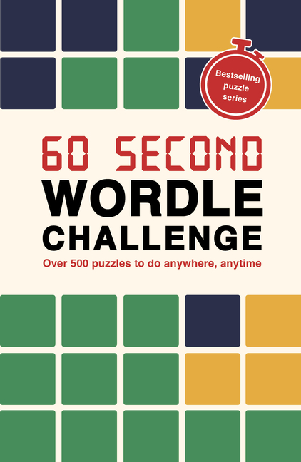 60 Second Wordle Challenge: Over 500 Puzzles to Do Anywhere, Anytime