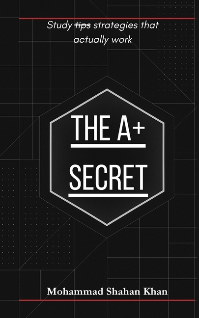 The A+ Secret: Study strategies that actually work