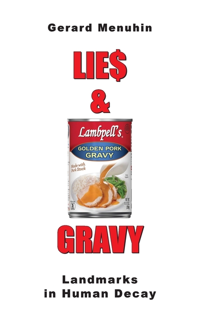 Lie$ & Gravy: Landmarks in Human Decay. Two Consecutive Plays