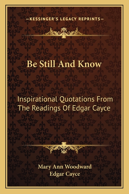 Be Still And Know: Inspirational Quotations From The Readings Of Edgar Cayce
