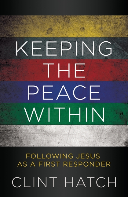 Keeping the Peace Within: Following Jesus as a First Responder