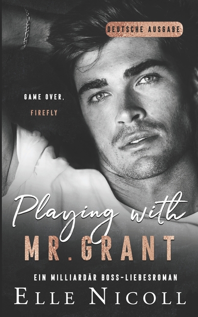 Playing with Mr. Grant: Ein Milliardär Boss-Liebesroman