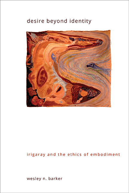 Desire beyond Identity: Irigaray and the Ethics of Embodiment