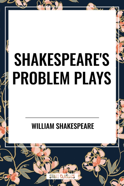 Shakespeare's Problem Plays