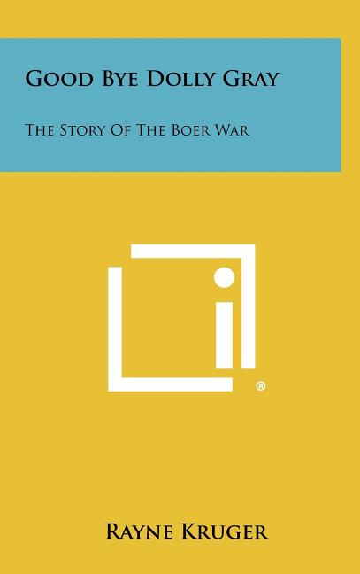 Good Bye Dolly Gray: The Story Of The Boer War