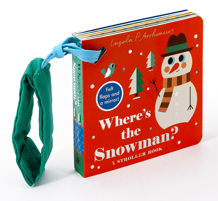 Where's the Snowman?: A Stroller Book: (A Stocking Stuffer Lift-The-Flap Book with Felt Flaps and a Mirror for Babies & Toddlers)