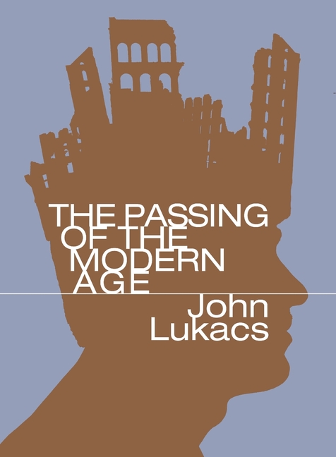 The Passing of the Modern Age