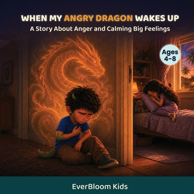 When My Angry Dragon Wakes Up: A Story about Anger and Calming Big Feelings