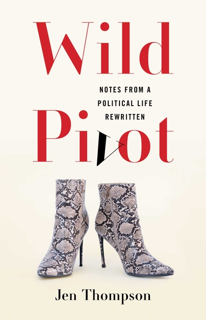 Wild Pivot: Notes from a Political Life Rewritten