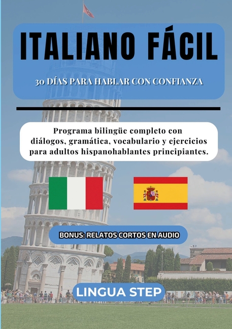 Italiano Fácil: 30 Días para Hablar con Confianza: Programa bilingüe completo con diálogos, gramática, vocabulario y ejercicios para adultos hispanoha