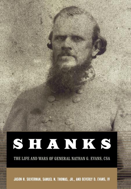 Shanks: The Life and Wars of General Nathan G. Ebans, CSA