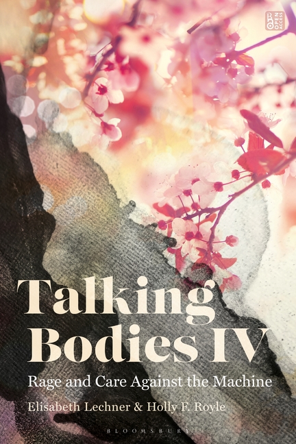 Talking Bodies IV: Rage and Care Against the Machine