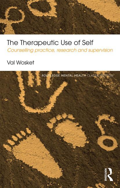 The Therapeutic Use of Self: Counselling Practice, Research and Supervision