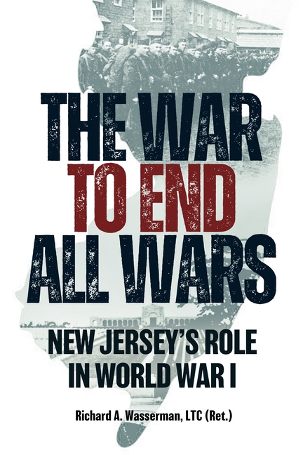 The War to End All Wars: New Jersey's Role in World War I