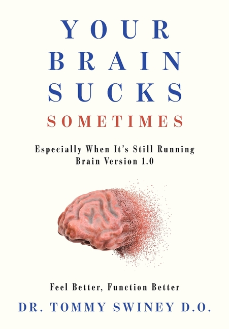Your Brain Sucks Sometimes: Especially When It's Still Running Brain Version 1.0