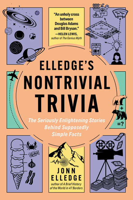 Elledge's Nontrivial Trivia: The Seriously Enlightening Stories Behind Supposedly Simple Facts