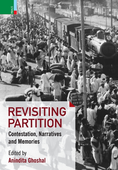 Revisiting Partition: Contestations, Narratives and Memory