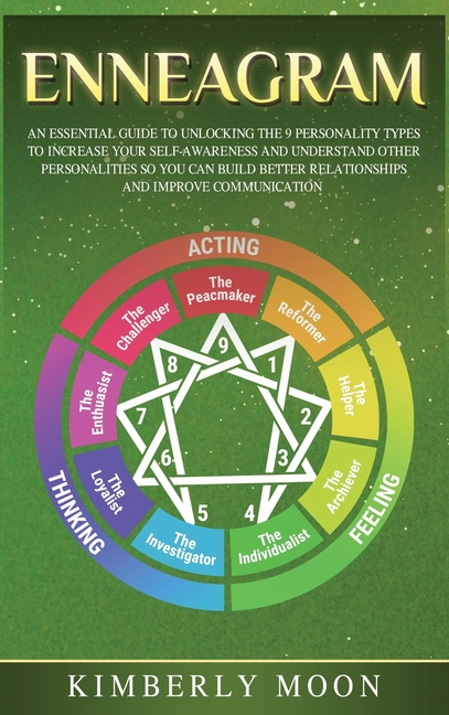 Enneagram: An Essential Guide to Unlocking the 9 Personality Types to Increase Your Self-Awareness and Understand Other Personalities So You Can Build
