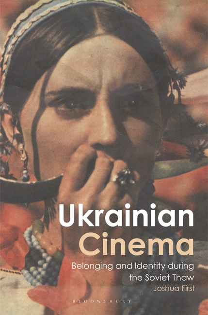 Ukrainian Cinema: Belonging and Identity during the Soviet Thaw
