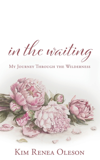 In the Waiting: My Journey Through the Wilderness