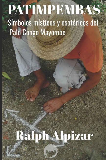 Patimpembas: Símbolos místicos y esotéricos del Palo Congo Mayombe