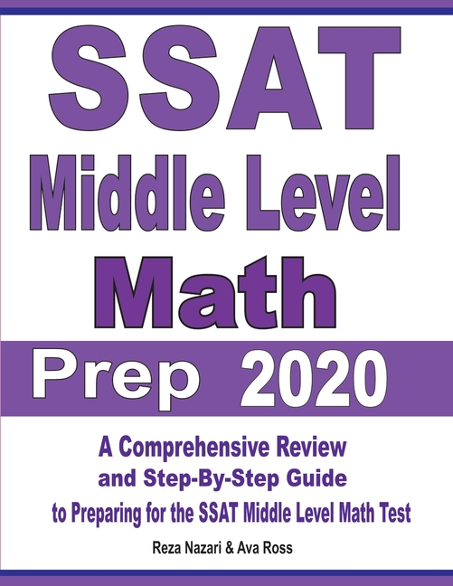 SSAT Middle Level Math Prep 2020: A Comprehensive Review and Step-By-Step Guide to Preparing for the SSAT Middle Level Math Test