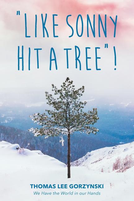 "Like Sonny Hit a Tree"! We Have the World in our Hands