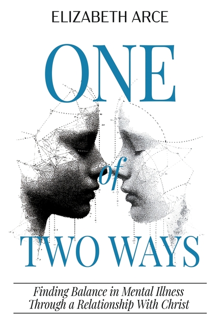 One of Two Ways: Finding Balance in Mental Illness Through A Relationship With Christ
