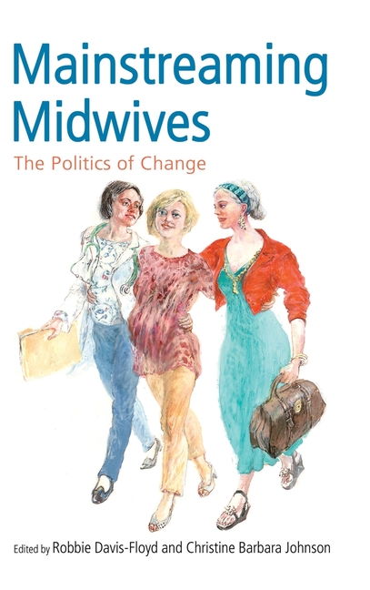 Mainstreaming Midwives: The Politics of Change